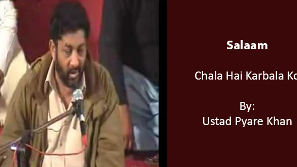 Chala Hai Karbala Ko – Ustad Pyare Khan 2009-10