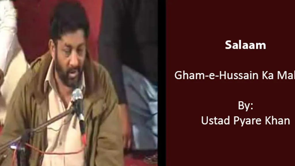 Gham-e-Hussain Ka Maksad – Ustad Pyare Khan 2008-09 – Heartbreaking Salaam
